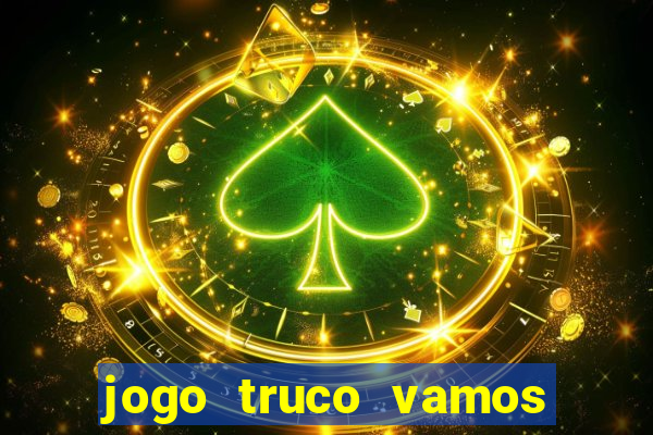 jogo truco vamos paga mesmo